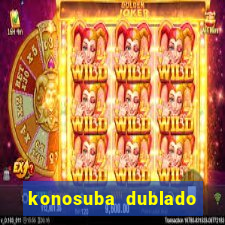 konosuba dublado animes online games